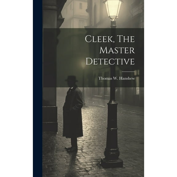 Cleek, The Master Detective (Hardcover)