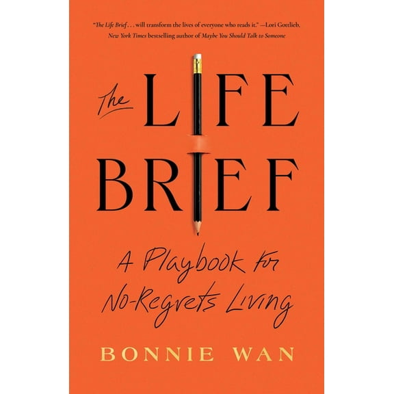The Life Brief : A Playbook for No-Regrets Living (Hardcover)