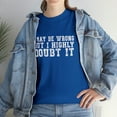 thumbnail image 6 of I May Be Wrong Shirt, Funny Shirt, Sarcastic Shirt, Gift for, Funny Shirts,, 6 of 9