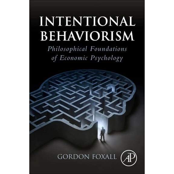 Intentional Behaviorism: Philosophical Foundations of Economic Psychology, (Paperback)