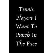 Tennis Players I Want To Punch In The Face (Paperback)