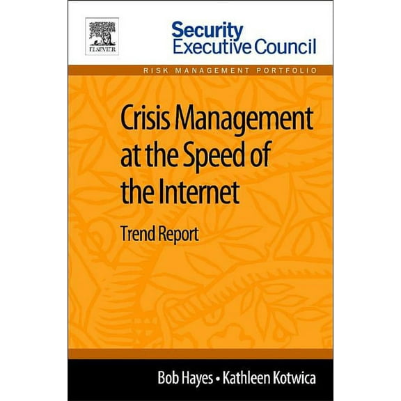 Crisis Management at the Speed of the Internet: Trend Report, (Paperback)