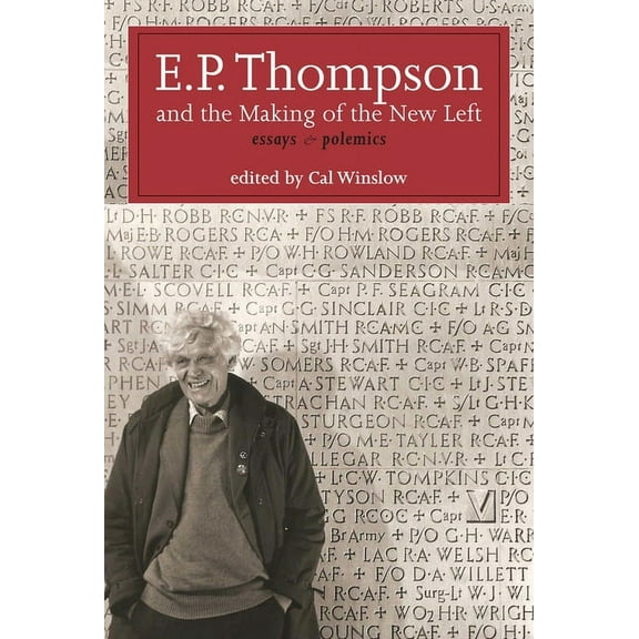 E.P. Thompson and the Making of the New Left: Essays and Polemics (Paperback)