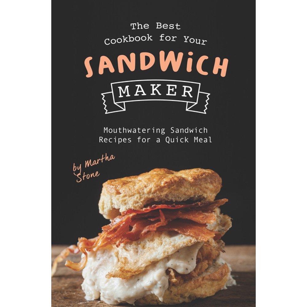 The Best Cookbook for Your Sandwich Maker (Paperback)