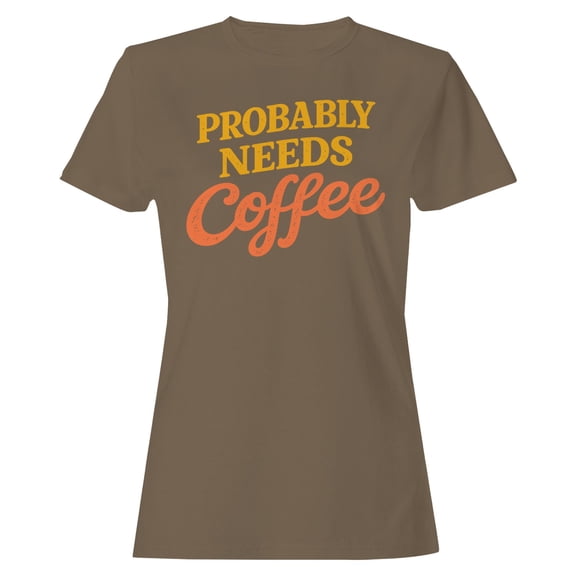 Smartprints Probably Needs Coffee Funny Quote Women's T-shirt Brown Savana, Cotton, S
