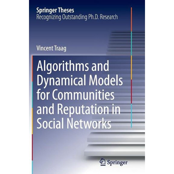 Springer Theses Algorithms and Dynamical Models for Communities and Reputation in Social Networks, (Paperback)