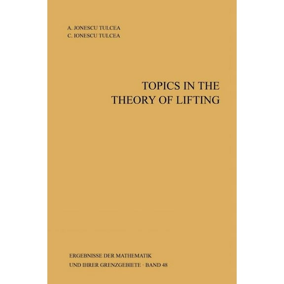 Ergebnisse Der Mathematik Und Ihrer Gren Topics in the Theory of Lifting, Book 48, (Paperback)