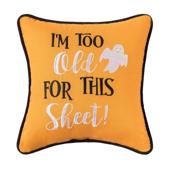 Halloween Ghost "I'm Too Old For This Sheet" Petite Accent Pillow 10" x 10"