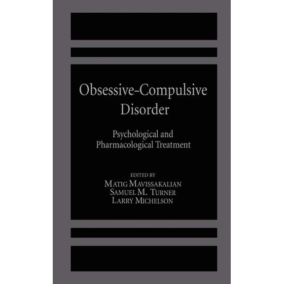 Obsessive-Compulsive Disorder: Psychological and Pharmacological Treatment, (Hardcover)