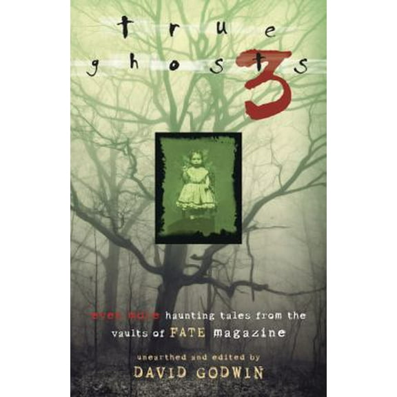 Pre-Owned True Ghosts 3: Even More Chilling Tales from the Vaults of FATE Magazine (Paperback) 0738725870 9780738725871