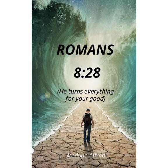 Romans 8: 28: He turns everything for your good, (Paperback)