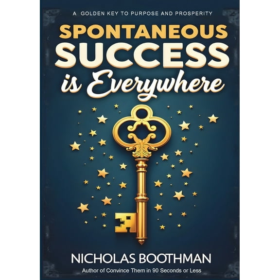 Spontaneous Success is Everywhere: Stop Looking and Start Seeing, (Paperback)