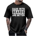 thumbnail image 3 of Men's ""Dad With A Beard Is Better"" Casual Printed T Shirt Polyester & Spandex Suitable for Leisure Multiple Sizes, 3 of 3