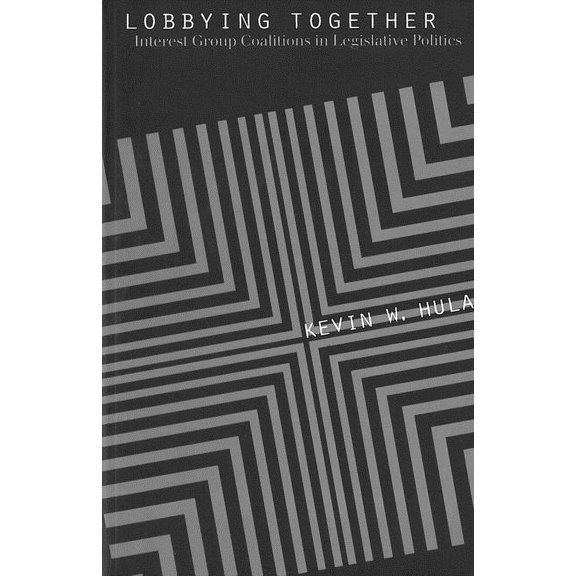 American Governance and Public Policy Lobbying Together: Interest Group Coalitions in Legislative Politics, (Paperback)