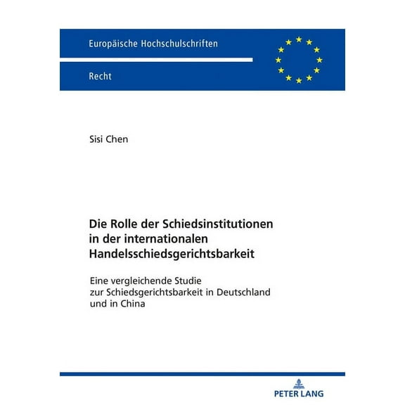 Europäische Hochschulschriften Recht: Die Rolle der Schiedsinstitutionen in der internationalen Handelsschiedsgerichtsbarkeit (Paperback)