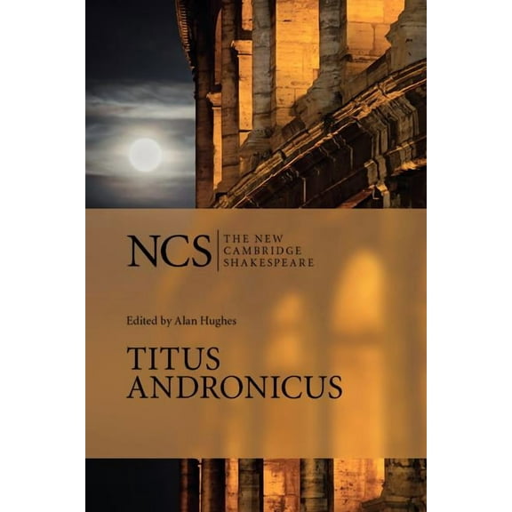 New Cambridge Shakespeare Ncs: Titus Andronicus 2ed, (Paperback)