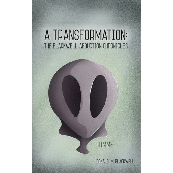A Transformation: The Blackwell Abduction Chronicles, (Hardcover)