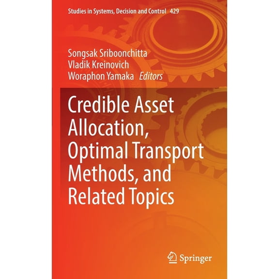 Studies in Systems, Decision and Control Credible Asset Allocation, Optimal Transport Methods, and Related Topics, Book 429, (Hardcover)