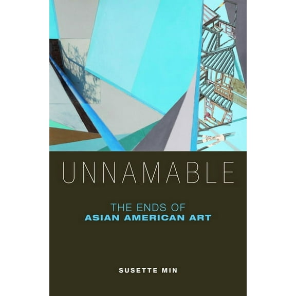 Unnamable: The Ends of Asian American Art, (Hardcover)