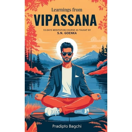Learnings from Vipassana: 10-day Meditation Course, as Taught by S. N. Goenka, (Paperback)