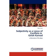 Subjectivity as a Locus of Conflicts in Girish Karnad (Paperback)