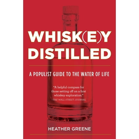 Whiskey Distilled : A Populist Guide to the Water of (Best Water For Distilling Whiskey)