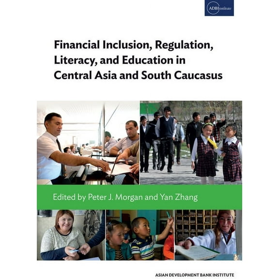 Financial Inclusion, Regulation, Literacy, and Education in Central Asia and South Caucasus (Paperback)