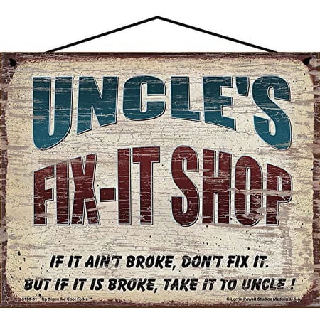 8×10 Uncle s Fix-It Shop Sign If It Ain t Broke Don t Fix It But If It Is Broke Take It To Uncle – Vintage Style Hanging Wall Art for Garage or Workshop Gift For the Handy Uncle