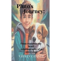 Pluto's Journey: From the streets to my heart: Autobiography of a street dog, (Paperback)