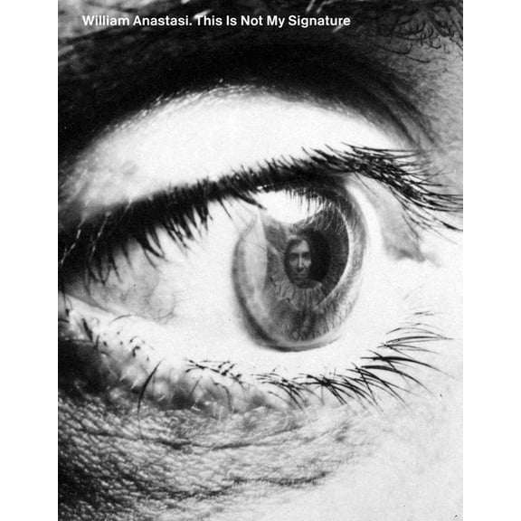 William Anastasi: This Is Not My Signature, (Paperback)