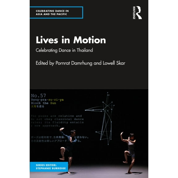 Celebrating Dance in Asia and the Pacifi Lives in Motion: Celebrating Dance in Thailand, (Hardcover)