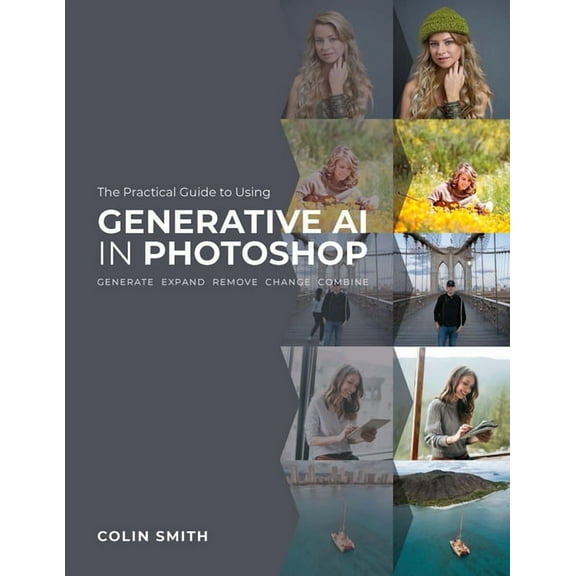 The Practical Guide to Using Generative AI in Photoshop, (Paperback)