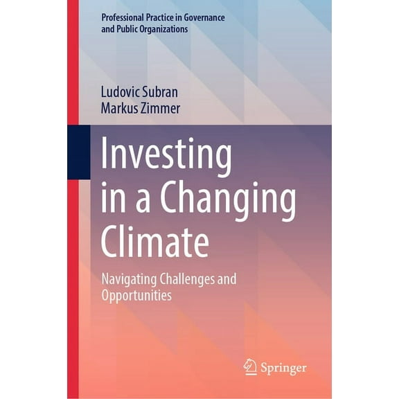 Professional Practice in Governance and  Investing in a Changing Climate: Navigating Challenges and Opportunities, (Hardcover)