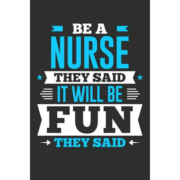 Be A Nurse They Said It Will Be Fun They Said : Small Business Planner ...