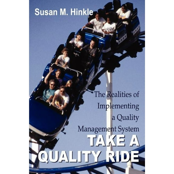 Take a Quality Ride : The Realities of Implementing a Quality Management System