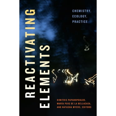 Elements: Reactivating Elements : Chemistry, Ecology, Practice (Paperback)