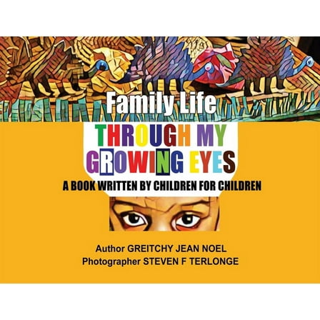 Family Life Through My Growing Eyes: A Book Written By Children For Children, (Paperback)