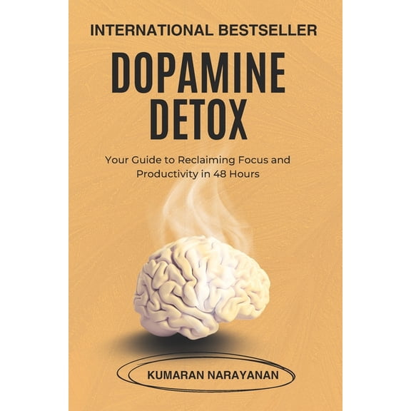 Dopamine Detox: Your Guide to Reclaiming Focus and Productivity in 48 Hours, (Paperback)