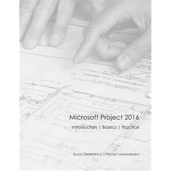 Pre-Owned Microsoft Project 2016 English: After the Successful Publication of My Book about the Basics of MS Project 2016 in Germany (Ranked Among the Top 50 of Specialist Books about Project Management), the E