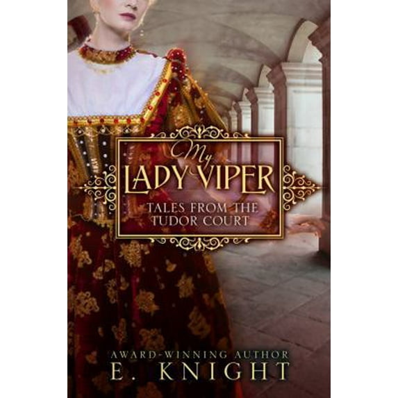 Pre-Owned My Lady Viper (Tales From the Tudor Court) (Volume 1) (Paperback) 0990324508 9780990324508
