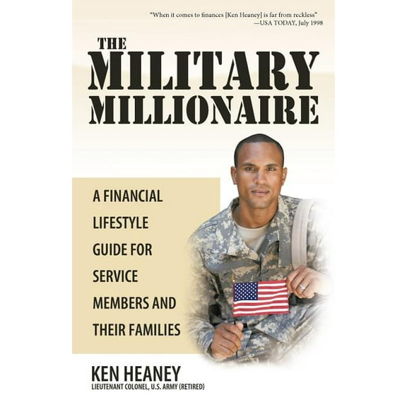 The Military Millionaire: A Financial Lifestyle Guide for Service Members and Their Families (Paperback) by Ken Heaney