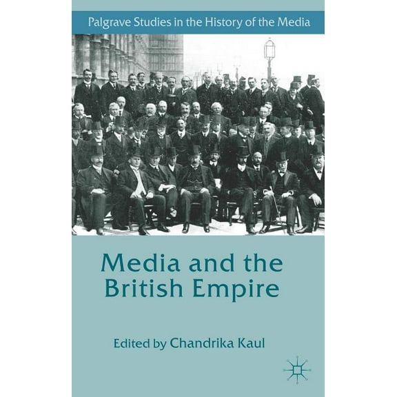Palgrave Studies in the History of the M Media and the British Empire, (Paperback)