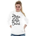 thumbnail image 4 of Make the Days Count Inspirational Women's Long Sleeve T Shirt Brisco Brands S, 4 of 6