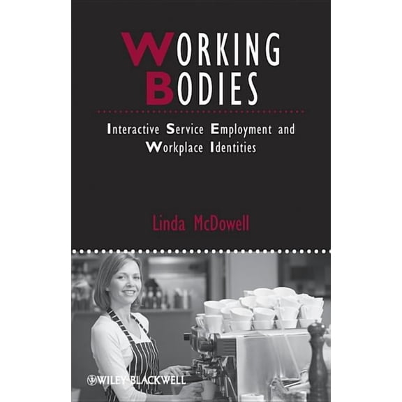 Ijurr Studies in Urban and Social Change Book: Working Bodies: Interactive Service Employment and Workplace Identities (Hardcover)