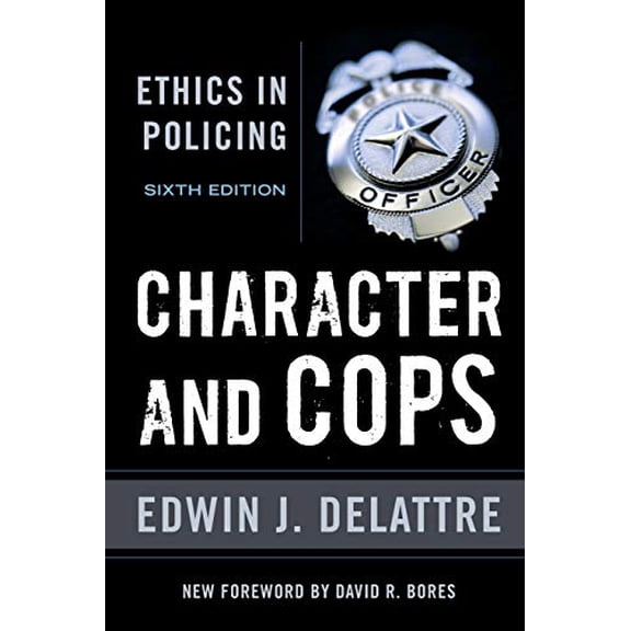 Pre-Owned Character & Cops, 6th Edition: Ethics in Policing (Paperback) 0844772259 9780844772257