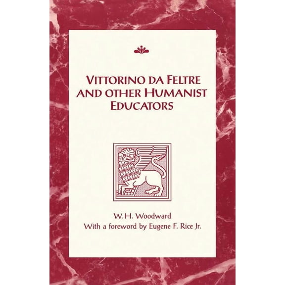 Renaissance Society of America Reprint Text: Vittorino da Feltre and Other Humanist Educators (Paperback)
