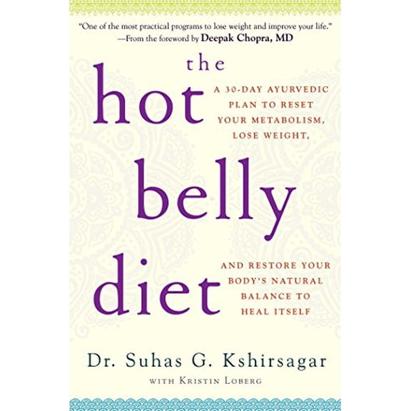 Pre-Owned The Hot Belly Diet: A 30-Day Ayurvedic Plan to Reset Your Metabolism, Lose Weight, and Restore Your Body's Natural Balance to Heal Itself (Hardcover) 1476734801 9781476734804