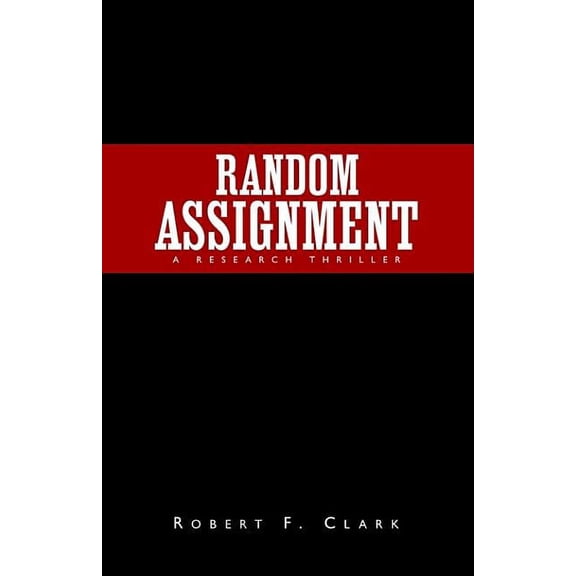 Random Assignment : A Research Thriller