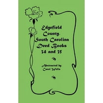 Edgefield County, South Carolina : Deed Books 34 and 35