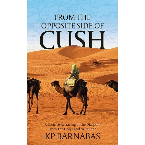From The Opposite Side of Cush: A Concise Retracing of the Diaspora From The Holy Land to Soudan, (Paperback)